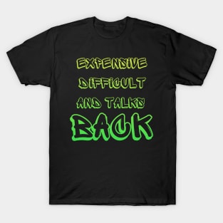 Expensive Difficult And Talks Back Mothers Day Mom Life T-Shirt